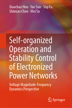 Hardcover Self-Organized Operation and Stability Control of Electronized Power Networks: Voltage Magnitude-Frequency Dynamics Perspective Book