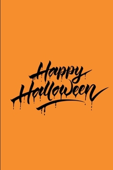 Happy Halloween: Lined Notebook Journal - For Halloween Celebrations Festival - Novelty Themed Gifts