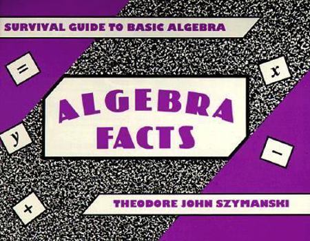 Paperback Algebra Facts: Survival Guide to Basic Algebra Book