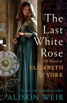 Hardcover The Last White Rose: A Novel of Elizabeth of York Book