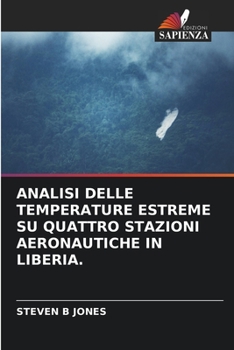 Paperback Analisi Delle Temperature Estreme Su Quattro Stazioni Aeronautiche in Liberia. [Italian] Book