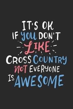 Paperback It's Ok If You Don't Like Cross Country Not Everyone Is Awesome: 120 Pages I 6x9 I Dot Grid Book