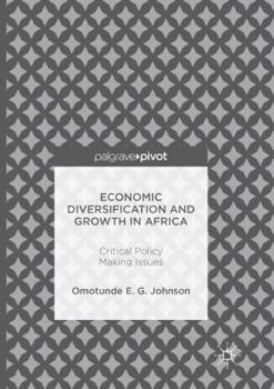 Paperback Economic Diversification and Growth in Africa: Critical Policy Making Issues Book