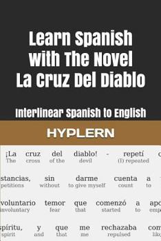 Paperback Learn Spanish with The Novel La Cruz Del Diablo: Interlinear Spanish to English Book