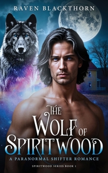 The Wolf of Spiritwood: A Paranormal Shifter Romance