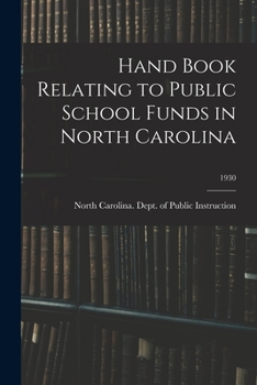 Paperback Hand Book Relating to Public School Funds in North Carolina; 1930 Book