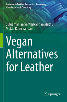 Vegan Alternatives for Leather (Sustainable Textiles: Production, Processing, Manufacturing & Chemistry)