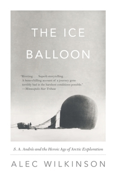 Paperback The Ice Balloon: S. A. Andree and the Heroic Age of Arctic Exploration Book