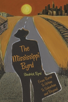 Paperback The Mississippi Byrd: From Rural to Urban to Suburban and Beyond Book