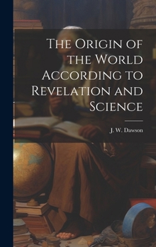 Hardcover The Origin of the World According to Revelation and Science Book