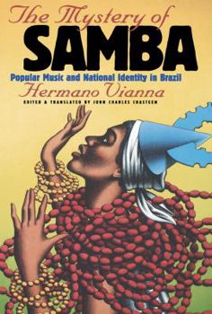 Paperback The Mystery of Samba: Popular Music and National Identity in Brazil Book