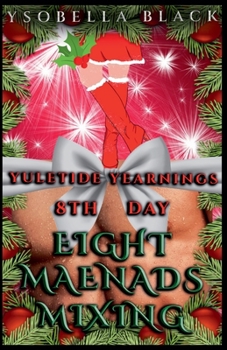 Paperback Eight Maenads Mixing (Yuletide Yearnings) Book