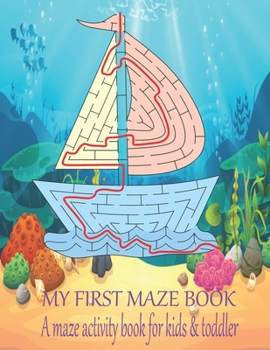Paperback My first maze book A maze activity book for kids & toddler: Great for Developing Problem Solving Skills, Spatial Awareness, and Critical Thinking Skil Book
