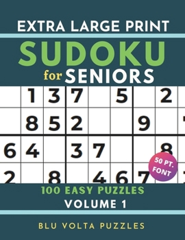 Paperback Extra Large Print Sudoku for Seniors: 100 Easy Puzzles Book with Solutions Volume 1 Perfect for Beginners & Elderly 50pt Font [Large Print] Book