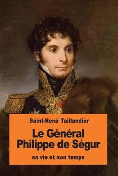 Paperback Le Général Philippe de Ségur: sa vie et son temps [French] Book