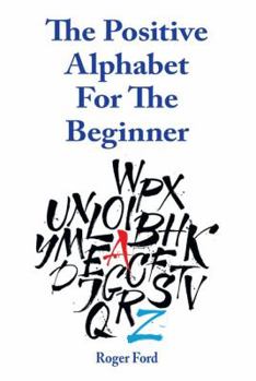 Paperback The Positive Alphabet For The Beginner Book