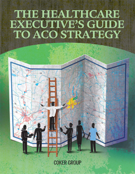 Paperback The Healthcare Executive's Guide to Aco Strategy Book