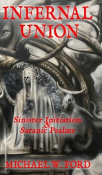 Hardcover Infernal Union: Sinister Initiation & The Satanic Psalms Book