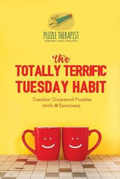 Paperback The Totally Terrific Tuesday Habit Tuesday Crossword Puzzles (with 50 Exercises) Book