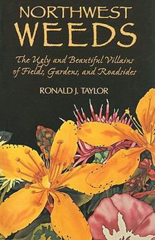 Paperback Northwest Weeds: The Ugly and Beautiful Villians of Fields, Gardens, and Roadsides Book