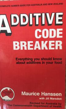 Paperback ADDITIVE CODE BREAKER : Everything You Should Know About Additives in Your Food Book