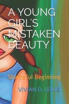 Paperback A Youngs Girl's Mistaken Beauty: Shameful Beginning Book