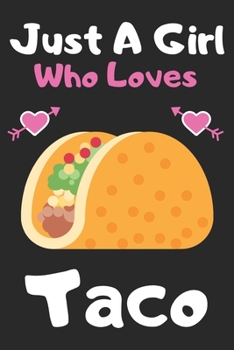 Paperback Just a girl who loves taco: A Super Cute taco notebook journal or dairy - taco lovers gift for girls - taco lovers Lined Notebook Journal (6"x 9") Book