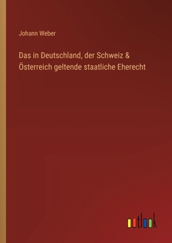 Paperback Das in Deutschland, der Schweiz & Österreich geltende staatliche Eherecht [German] Book