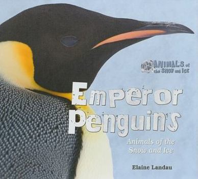 Emperor Penguins - Book  of the Animals of the Snow and Ice