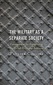 Hardcover Military as a Separate Society: Consequences for Discipline in the United States and Australia Book
