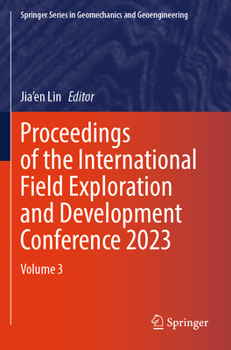 Paperback Proceedings of the International Field Exploration and Development Conference 2023: Volume 3 Book