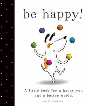 Hardcover Be Happy!: A Little Book for a Happy You and a Better World Book