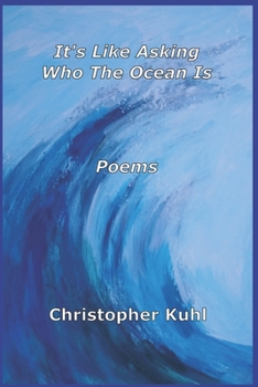 Paperback It's Like Asking Who The Ocean Is: Poems Book