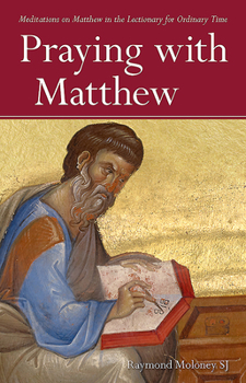 Paperback Praying with Matthew: Meditations on Matthew in the Lectionary for Ordinary Time Book