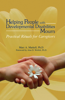 Paperback Helping People with Developmental Disabilities Mourn: Practical Rituals for Caregivers Book