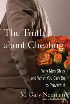 Hardcover The Truth about Cheating: Why Men Stray and What You Can Do to Prevent It Book
