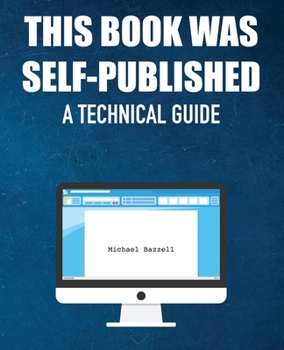 Paperback This Book Was Self-Published: A Technical Guide Book