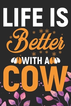 Paperback Life Is Better With a Cow: Cool Cow Journal Notebook - Cow Lover Gifts for Women- Funny Cow Notebook Journal- Cow Farmer Gifts - Gifts for Cow Ow Book