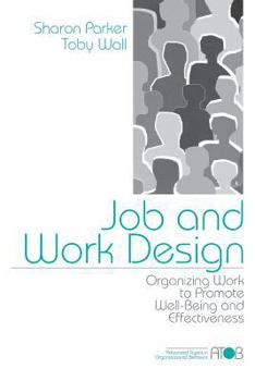 Job and Work Design: Organizing Work to Promote Well-Being and Effectiveness - Book  of the Adanced Topics in Organizational Behavior