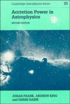 Paperback Accretion Power in Astrophysics (Cambridge Astrophysics, Series Number 21) Book