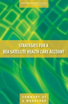 Strategies for a Bea Satellite Health Care Account: Summary of a Workshop