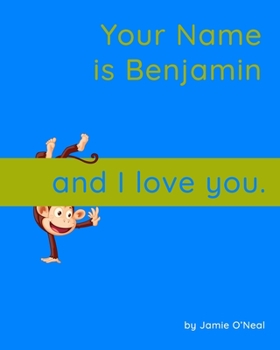 Paperback Your Name is Benjamin and I Love You: A Baby Book for Benjamin Book