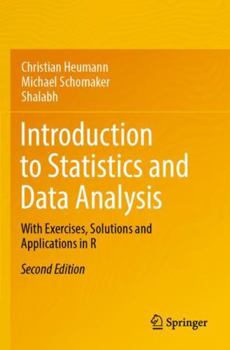 Paperback Introduction to Statistics and Data Analysis: With Exercises, Solutions and Applications in R Book
