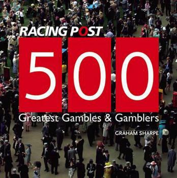 Paperback 500 Greatest Gamblers & Gambles. Graham Sharpe Book
