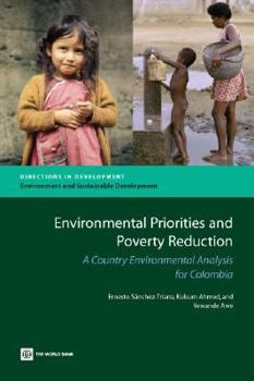 Paperback Environmental Priorities and Poverty Reduction: A Country Environmental Analysis for Colombia Book