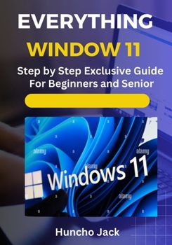 Paperback Everything Window 11: Step by Step Exclusive Guide for Beginners and Expert Book