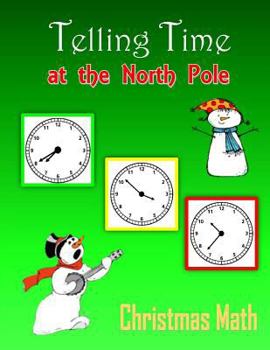 Paperback Telling Time at the North Pole (Christmas Math) Book