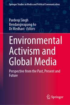 Environmental Activism and Global Media: Perspective from the Past, Present and Future