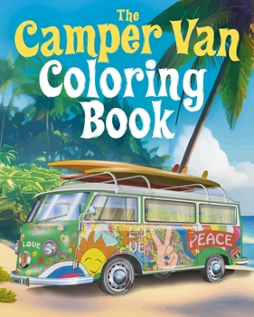 Paperback The Camper Van Coloring Book: Over 45 Images to Colour Book