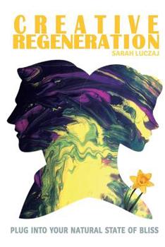 Paperback Creative Regeneration: plug into your natural state of bliss Book